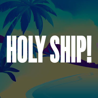 Holy Ship!