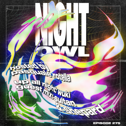 ‘Night Owl Radio’ 275 ft. Wuki and Sultan + Shepard