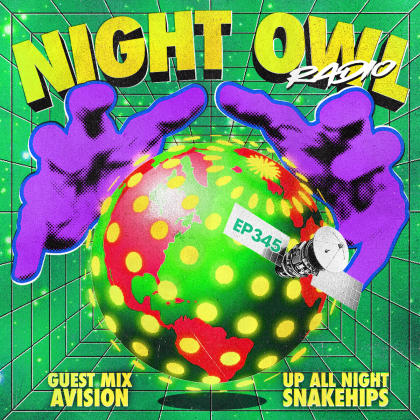 ‘Night Owl Radio’ 345 ft. Snakehips and Avision