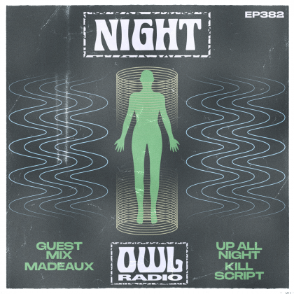 ‘Night Owl Radio’ 382 ft. KILL SCRIPT and Madeaux