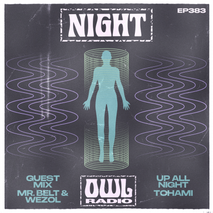 ‘Night Owl Radio’ 383 ft. Tchami and Mr. Belt & Wezol