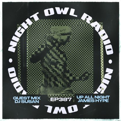 ‘Night Owl Radio 387’ ft. James Hype and DJ Susan