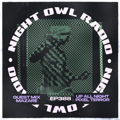 ‘Night Owl Radio’ 388 ft. Pixel Terror and Mazare