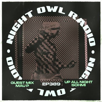 ‘Night Owl Radio’ 389 ft. SOHMI and Mau P