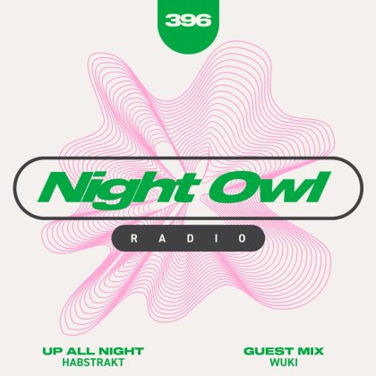 ‘Night Owl Radio’ 396 ft. Habstrakt and Wuki